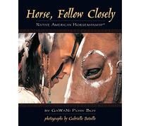 Horse, Follow Closely: Native American Horsemanship