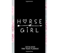 Horse Girl 2019 - 2020 Two Year Planner: Horses Riding 24 Months - Weekly Planner And Calendar, Weekly Calendar Planner, Agenda Planner And Schedule Organizer, Journal Planner Two Years (2 Year Calend