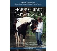 Horse Guided Empowerment: Manual & Inspiration for profound Interventions with the Herd
