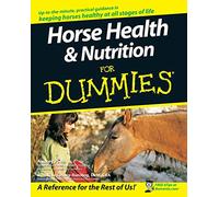 Horse Health & Nutrition For Dummies
