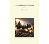 Horse-hoeing husbandry