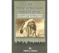 Horse in Blackfoot Indian Culture John C. Ewers (Auteur)