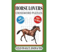 Horse Lovers Crossword Puzzles: 60 Fun & Easy-to-Read Puzzles Featuring Horse Terms, Breeds & More - Relaxing Brain Games for Adults, Seniors & Teens ... . Good for Gifts, Vacations & Free Times