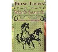 Horse Lovers Word Search: 60 Equestrian Themed Puzzles Featuring Horse Breeds, Riding, Tack, Stable Life, Horse Care, and More