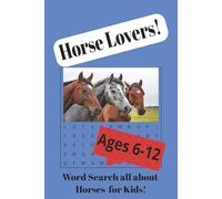 Horse Lovers Word Search Puzzle Book: Word Searches for Kids 6-12 Years Old With Easy to Read Print All About Horses, Horse Racing, Horseback Riding & ... 6x9 Inches. Good for All Ages as Well!