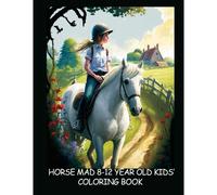 Horse-Mad 8-12 Year Old Kids' Coloring Book - Book Three: Fun Illustrations Of Horses & Riders