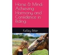 Horse & Mind: Achieving Harmony and Confidence in Riding