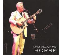 Horse - Only All of Me [Import]