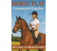 Horse Play Crossword Puzzles - 50+ Easy to Read Puzzles: Crossword Puzzles about Horses | 6x9 inches, 120 pages | Perfect Gift for Vacations, Holidays, Christmas Stocking Fillers