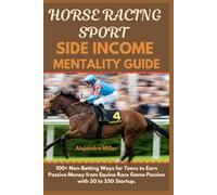 Horse Racing Sport Side Income Mentality Guide: 100+ Non-Betting Ways for Teens to Earn Passive Money from Equine Race Game Passion with $0 to $50 Startup