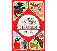 Horse Racing's Strangest Tales