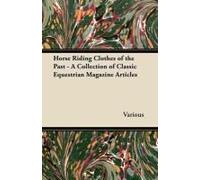 Horse Riding Clothes Of The Past - A Collection Of Classic Equestrian Magazine Articles