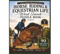 Horse Riding & Equestrian Life Word Search Puzzle Book: 90 Large Print Puzzles Featuring Riding Skills, Tack, Trail Riding, Arena Work, Safety, and Equestrian Life