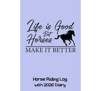 Horse Riding Log With 2026 Diary: CUTE GIFT FOR HORSE OWNERS to keep track of weekly riding stats, competitions or event dates and training aims