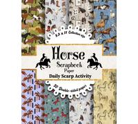 Horse Scrapbook Paper: Horses Theme Scrapbooking Paper, Double Sided Decorative Craft Paper For Junk Journal, Gift Wrapping, Decoupage, Journaling and ... Media, (Equestrian Pattern) Premium Colors