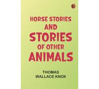 Horse Stories, and Stories of Other Animals