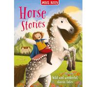 Horse Stories: Wild and Wonderful Classic Tales