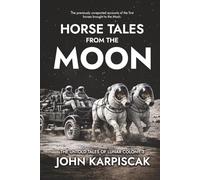 Horse Tales from the Moon: The Untold Stories from Lunar Colony 3