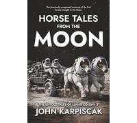 Horse Tales from the Moon: The Untold Stories from Lunar Colony 3