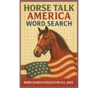 Horse Talk America Word Search: Fun Equine Word Puzzles Featuring Breeds, Tack, Riding Styles, and More for Horse Lovers of All Ages