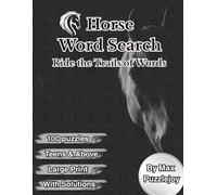 Horse Word Search: 100 Large Print Word Search Puzzles with Solutions and Horse Fun Facts | Relaxing Brain Games for Teens, Adults, and Seniors.