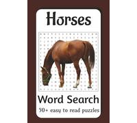 Horse Word Search Book: 50+ Puzzles with Easy to Read Print about Horses, Horse Racing, Horse Back Riding and lot more: (6 by 9 inches, 110 pages) Perfect for vacations, road trips and relaxation