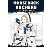 Horseback Archery Coloring Book: The Activity Book for Mounted Archery Lovers