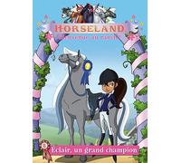 Horseland, Bienvenue Au Ranch ! Vol. 8 : Eclair, Un Grand Champion