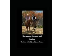 Horseman, Cowman and Cowboy: The Story of Buddy and Laurie Montes
