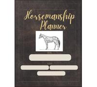 Horsemanship Planner (Designed for Up to Three Horses!): Training and Accountability Guide for Those Looking to Improve Their Horsemansip