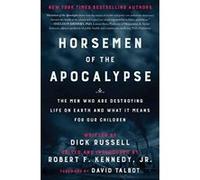 Horsemen of the Apocalypse: The Men Who Are Destroying Life on Earth?And What It Means for Our Children - [Version Originale] Robert F Kennedy Jr , Dick Russell, David Talbot (Auteur)