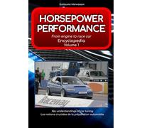 Horsepower Performance Encyclopedia Volume 1 From Engine to Race Car: Key understandings of car tuning Les notions cruciales de la préparation automobile