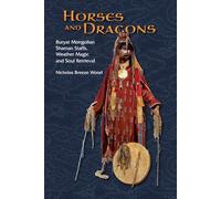 Horses and Dragons: Buryat Mongolian Shaman’s Staffs, Weather Magic and Soul Retrieval