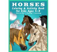 Horses Coloring and Activity Book for Kids Ages 4-8: Horses, Ponies and Foals - Dot-to-Dot, Tracing and Preschool Learning Activities: A Fun and Easy ... - Cute Horses and Ponies for Girls and Kids