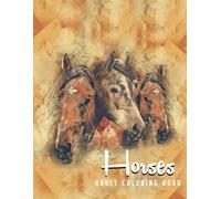 Horses Coloring Book: An Adult Coloring Pages Featuring Beautiful Horses, Relaxing Nature Scenes and Peaceful Country Landscapes Cute Animals