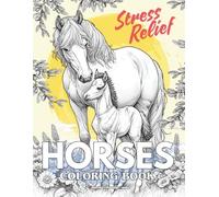 Horses Coloring Book: Coloring Pages for Adults, for Horse Lovers, Nature Coloring Book, Stress Relief Coloring Book