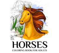 Horses Coloring Book For Adults: Beautiful Horse Designs for Stress Relief, Relaxation, and Creativity