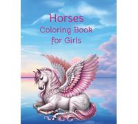 Horses Coloring Book for Girls: 55 wonderful images of beautiful horses for children aged 7+ and teenagers, featuring various breeds and realistic, cute scenes that promote relaxation and creativity.