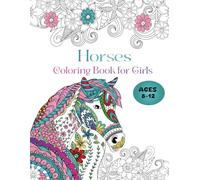 Horses Coloring Book for girls Ages 8-12: Relaxing coloring book for girls ages 8-12,An ideal gift for horse lovers