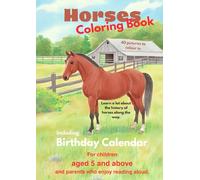 HORSES Coloring Book, including Birthday Calendar with 40 pictures to colour in: For Children aged 5 and above and Parents who enjoy reading aloud