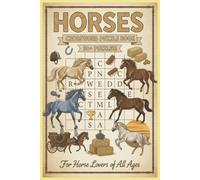 Horses Crossword Puzzle Book: Crossword Puzzles about Horses and Horseback Riding | 120 pages | 50+ Puzzles For Horse Lovers Of All Ages | Perfect Gift for Relaxation, Holidays and Vacations