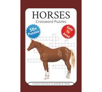 Horses Crossword Puzzles: Horse Themed Crossword Puzzles | 6x9 Inches, 50+ puzzles , 120 Pages | Fun Equestrian Brain Games for Kids, Teens & Adults | Perfect Gift for Holidays, Vacations & Free Time