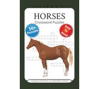 Horses Crossword Puzzles: Horse Themed Crossword Puzzles | 6x9 Inches, 50+ puzzles , 120 Pages | Fun Equestrian Brain Games for Kids, Teens & Adults | Perfect Gift for Holidays, Vacations & Free Time