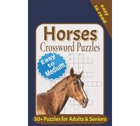 Horses Crossword Puzzles: Over 50 Easy to Read Print Puzzles All About Horses, Equestrian, Horse Racing and More | 6x9 inches, 120 pages | Solutions Included | Gift for Vacations and Leisure Time