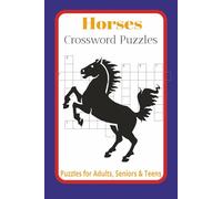 Horses Crosswword Puzzles: Crossword Puzzles with Easy to Read Print about Horses and More .6x9 inches, 120 pages, 50+ Puzzles. Gift for Vacations, Holidays and Relaxations
