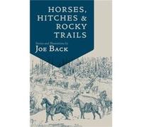 Horses Hitches and Rocky Trails by Joe Back Joe Back (Auteur)