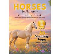 Horses in Harmony: A Relaxing Coloring Book for Teens & Adults: 50 Unique Horse Designs + 2 Mandalas | A Calming Coloring Journey for Horse Lovers and Creative Souls