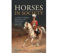 Horses in Society: A Story of Animal Breeding and Marketing, 1800-1920