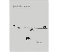 Horses Jane Evelyn Atwood (Auteur)
