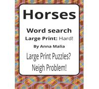 Horses Large Print Word Search Puzzle Book: Horses Word Searches with Large Print about Grace, Strength, Freedom and More | 8.5 x 11 inches, 116 pages ... Riders and Horse Lovers Everywhere